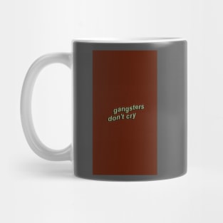 Gangsters don’t cry Mug